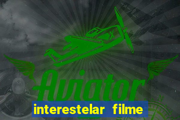 interestelar filme completo dublado torrent